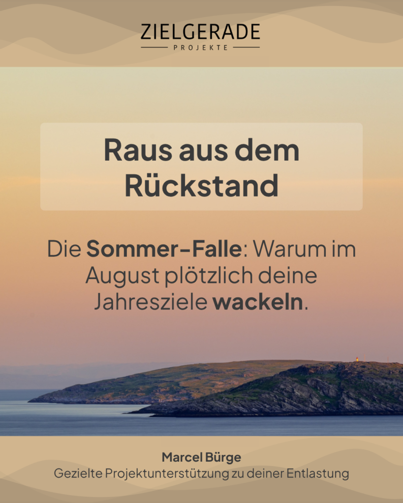 Die Sommer-Falle: Warum während der Ferienzeit Projekte liegen bleiben und Jahresziele in Gefahr geraten.